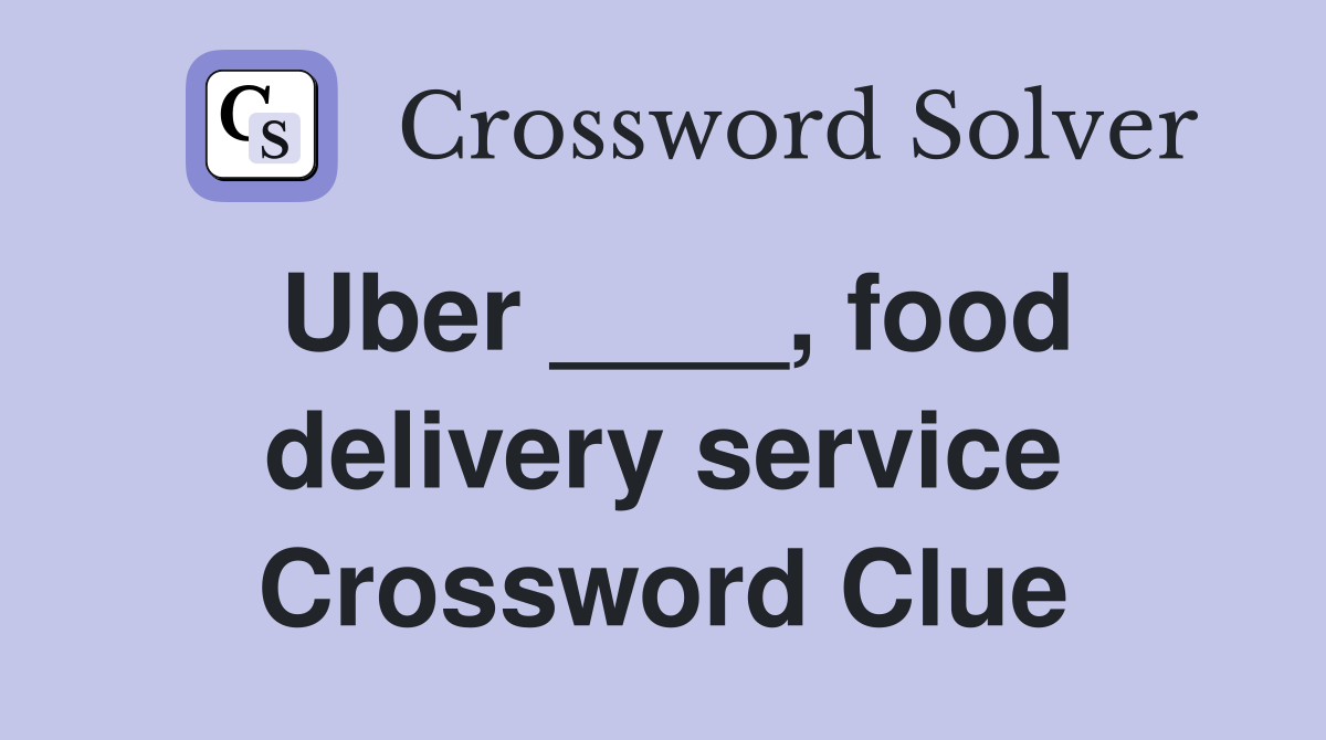 Uber ____, food delivery service Crossword Clue Answers Crossword